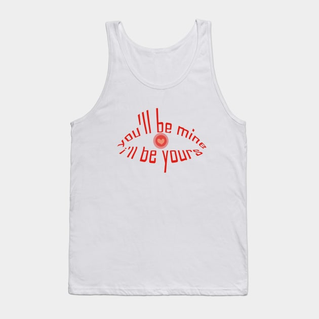 you will be mine i will be yours tshirt Tank Top by Day81